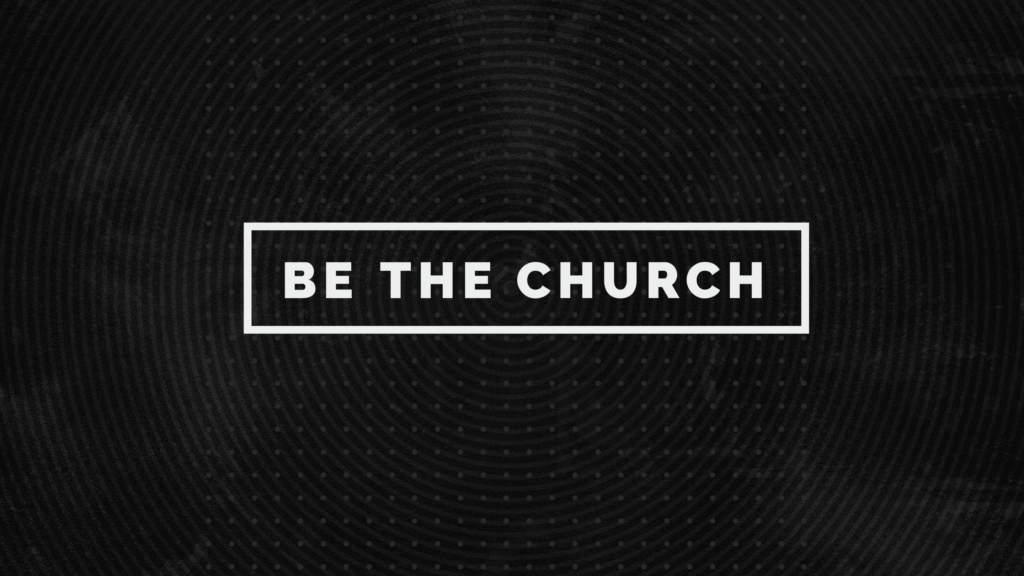 Be The Church Sunday