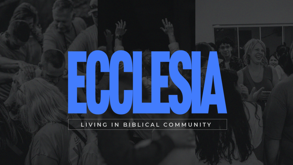 Ecclesia | Living in Biblical Community Part 1