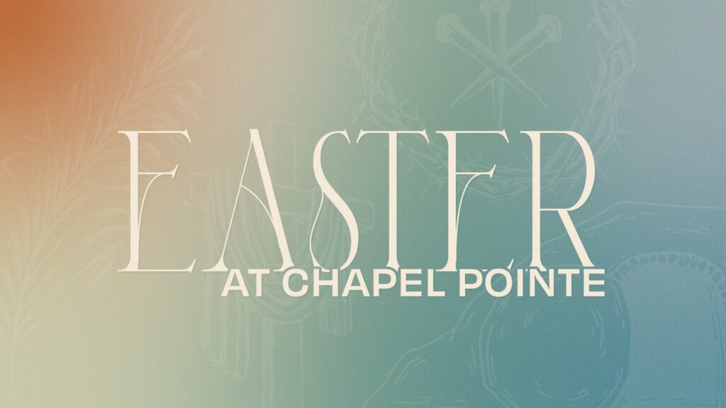 Easter at Chapel Pointe 2023